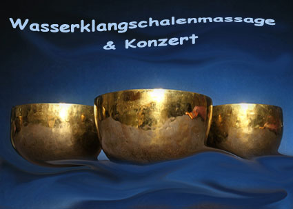 - für Wasserklangschalenmassage bitte klicken 
-